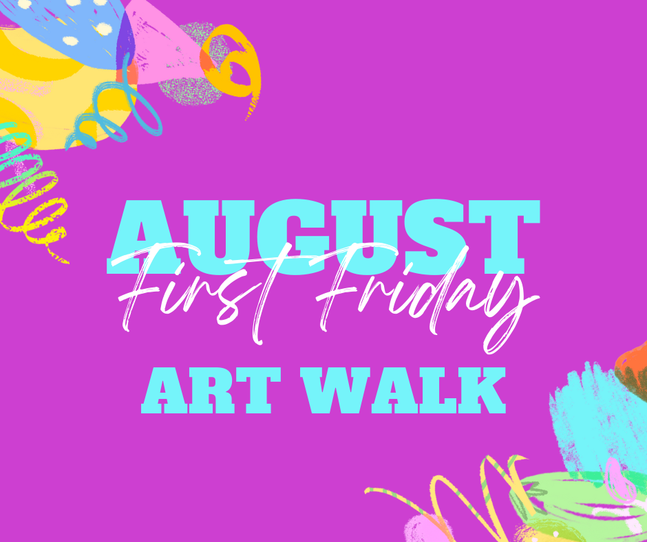 August First Friday: Art Walk