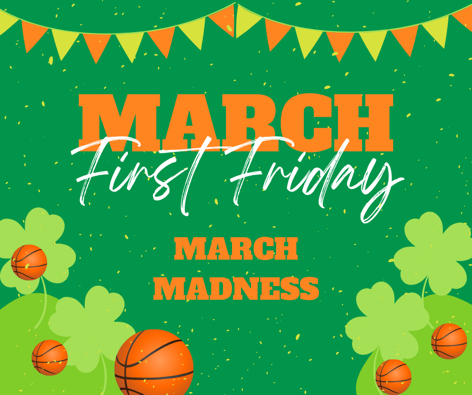 March First Friday: March Madness
