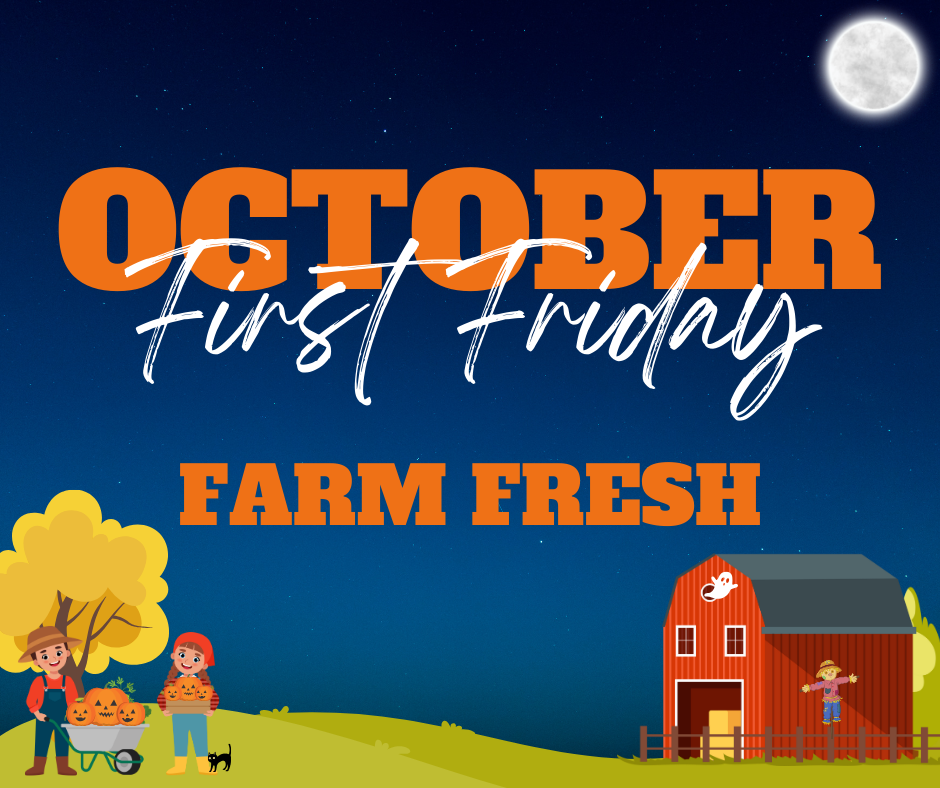 October First Friday: Farm Fresh