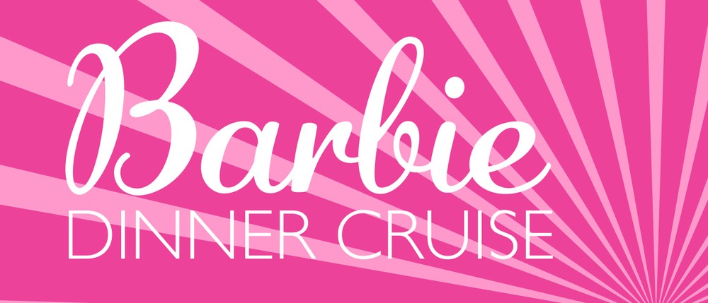 Barbie Dinner Cruise