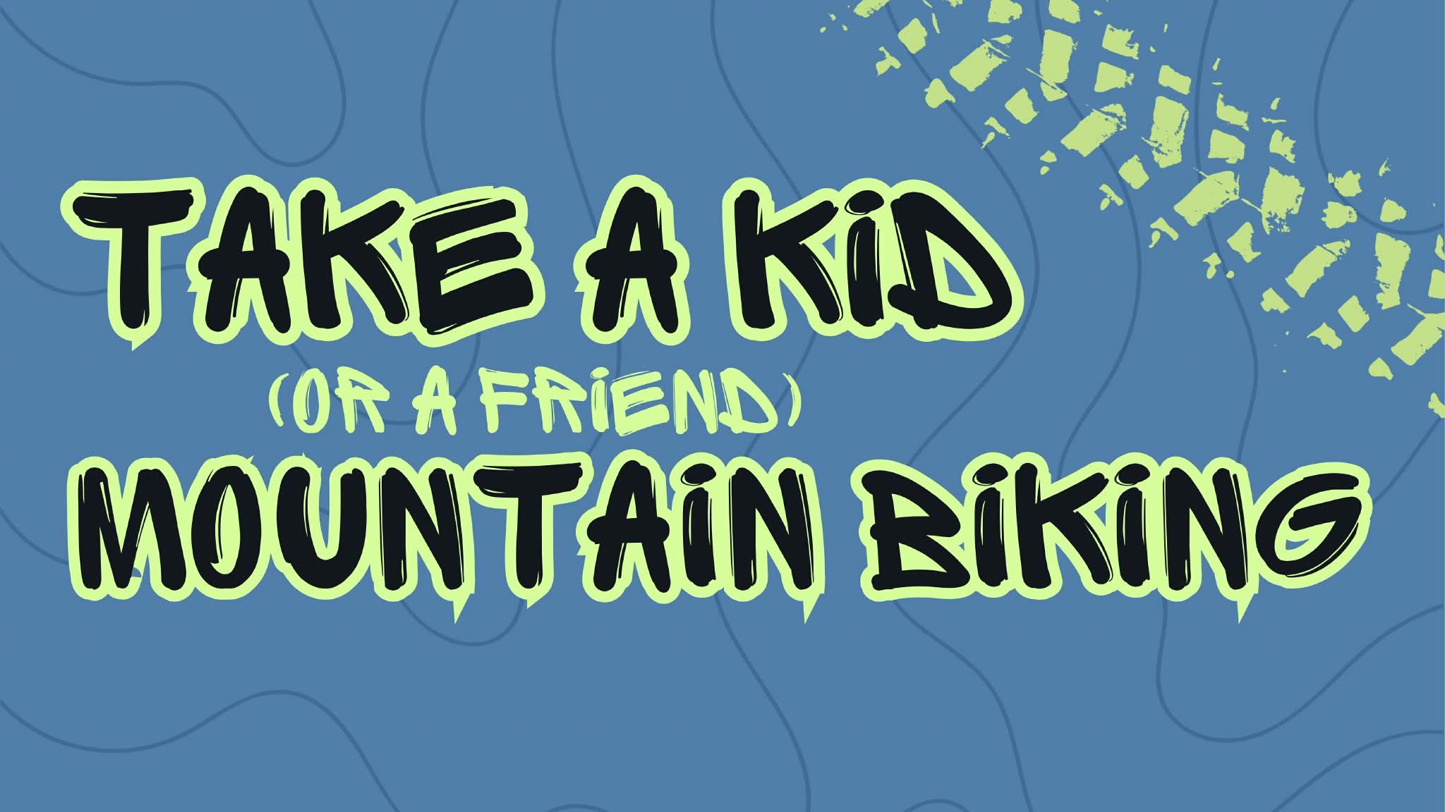 Take a Kid (Or A Friend) Mountain Biking Day